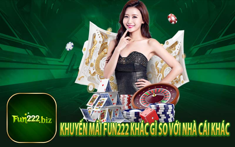 Khuyến Mãi Fun222 Khác Gì So Với Nhà Cái Khác