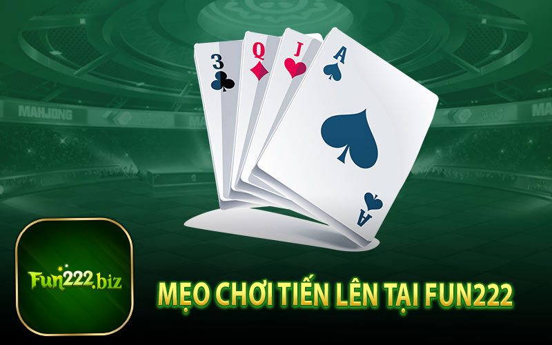 Mẹo Chơi Tiến Lên Tại Fun222