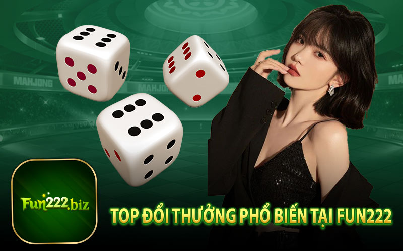 Top Đổi Thưởng Phổ Biến Tại Fun222